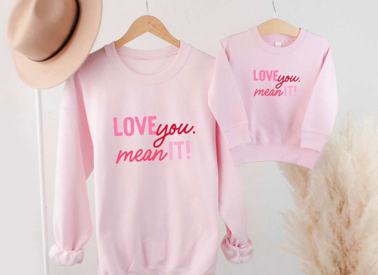 Love you Mean it Crewneck sweatshirt